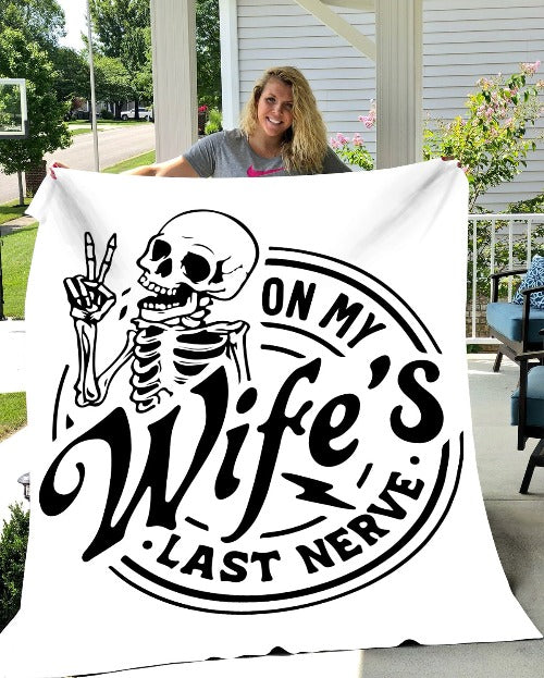 On My Wife's Last Nerve | Cozy Plush Fleece Blanket